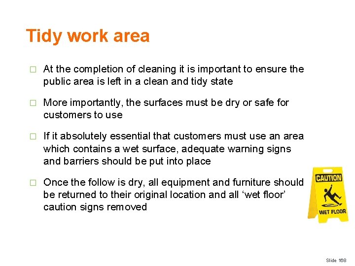 Tidy work area � At the completion of cleaning it is important to ensure