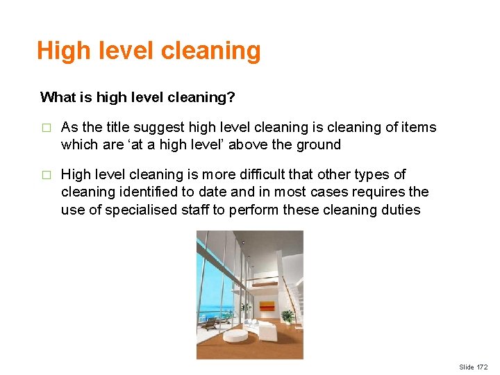 High level cleaning What is high level cleaning? � As the title suggest high