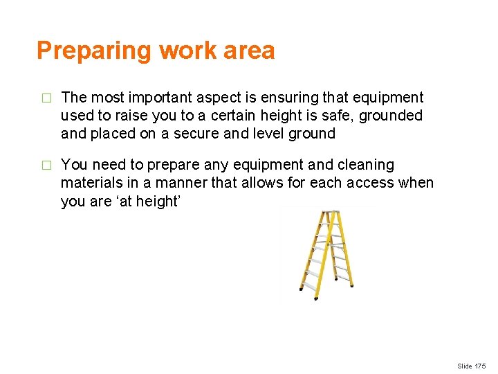 Preparing work area � The most important aspect is ensuring that equipment used to