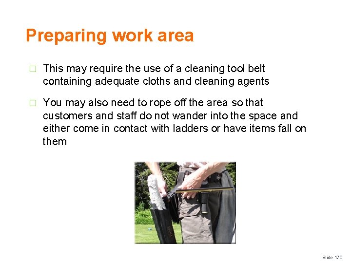 Preparing work area � This may require the use of a cleaning tool belt