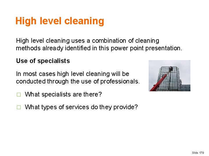 High level cleaning uses a combination of cleaning methods already identified in this power