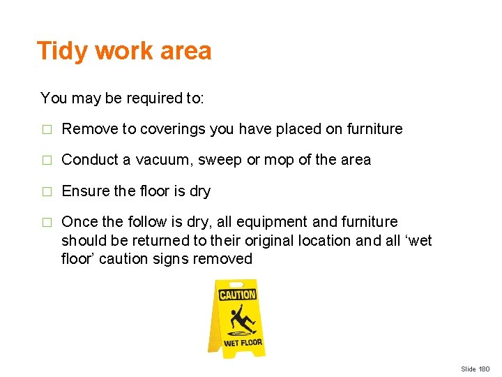 Tidy work area You may be required to: � Remove to coverings you have