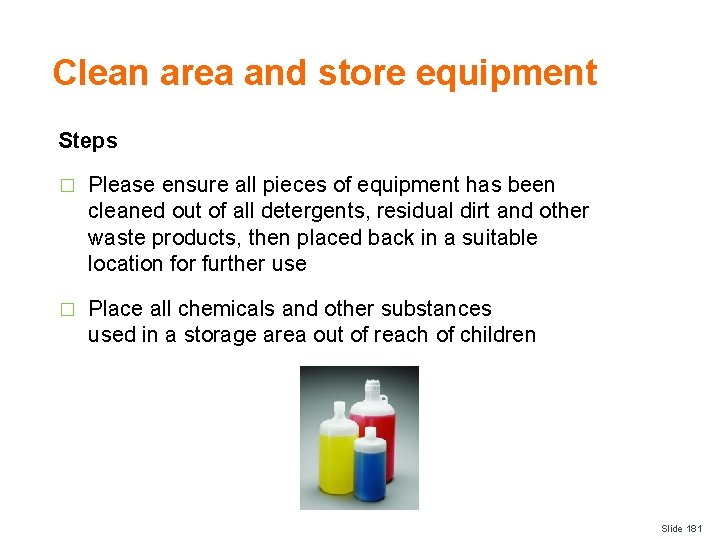 Clean area and store equipment Steps � Please ensure all pieces of equipment has