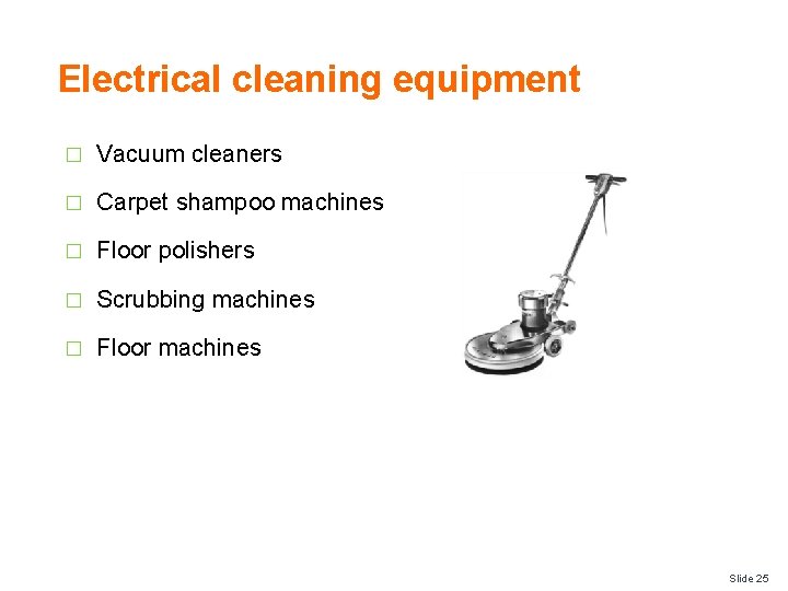 Electrical cleaning equipment � Vacuum cleaners � Carpet shampoo machines � Floor polishers �