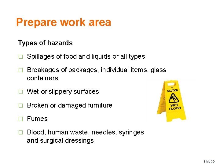 Prepare work area Types of hazards � Spillages of food and liquids or all