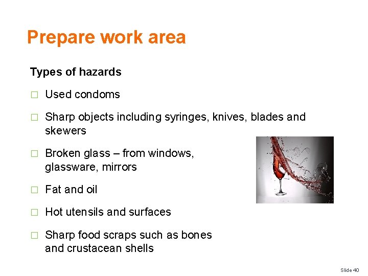 Prepare work area Types of hazards � Used condoms � Sharp objects including syringes,