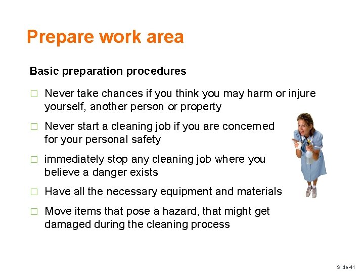 Prepare work area Basic preparation procedures � Never take chances if you think you