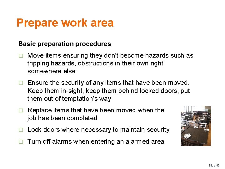 Prepare work area Basic preparation procedures � Move items ensuring they don’t become hazards