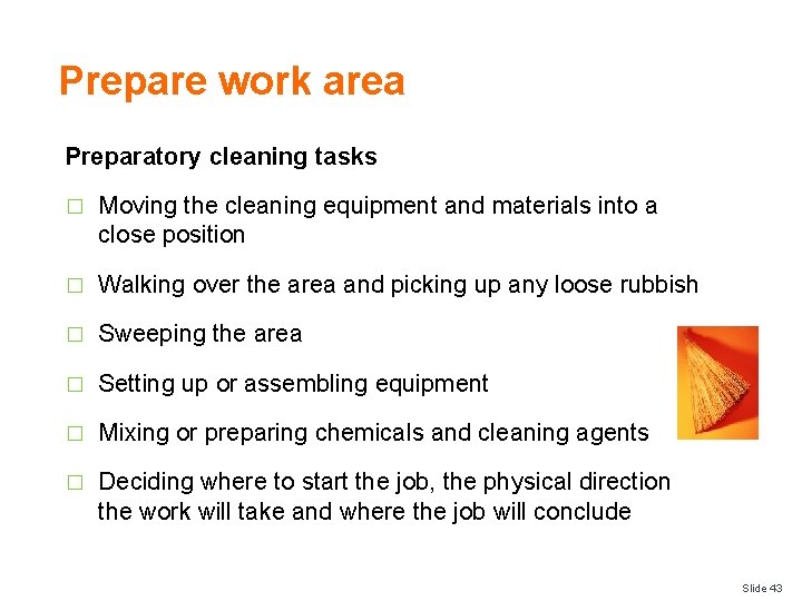 Prepare work area Preparatory cleaning tasks � Moving the cleaning equipment and materials into
