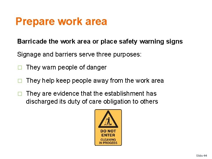 Prepare work area Barricade the work area or place safety warning signs Signage and