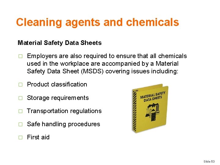 Cleaning agents and chemicals Material Safety Data Sheets � Employers are also required to