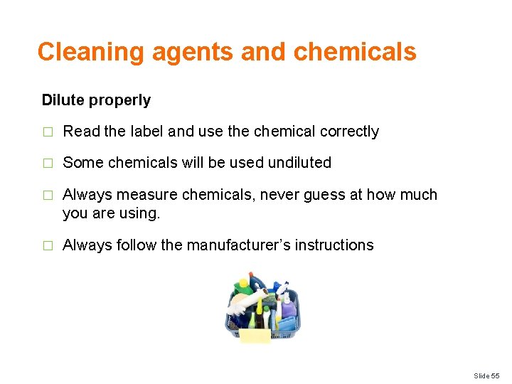 Cleaning agents and chemicals Dilute properly � Read the label and use the chemical