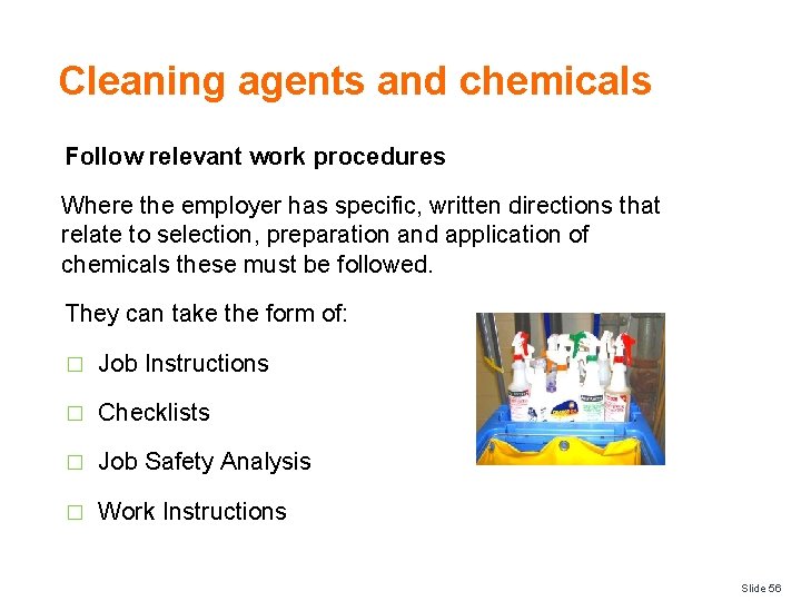 Cleaning agents and chemicals Follow relevant work procedures Where the employer has specific, written