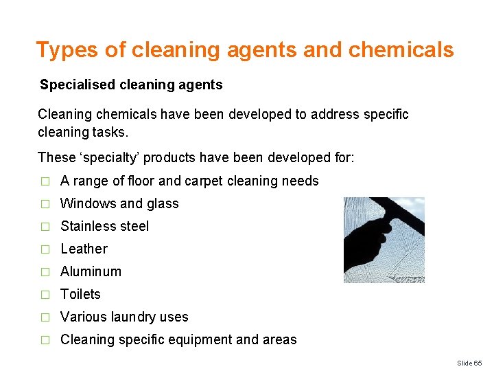 Types of cleaning agents and chemicals Specialised cleaning agents Cleaning chemicals have been developed