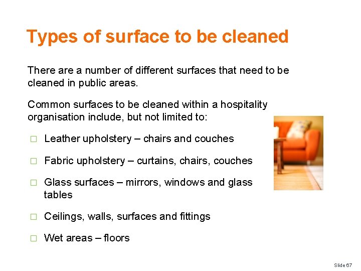 Types of surface to be cleaned There a number of different surfaces that need