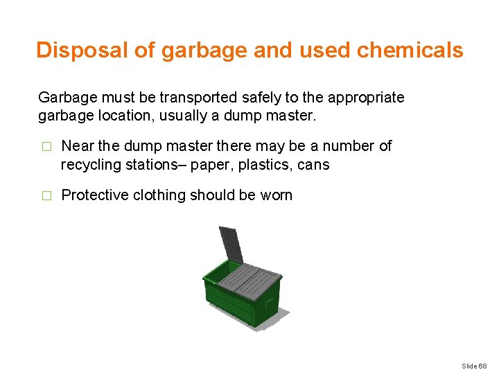 Disposal of garbage and used chemicals Garbage must be transported safely to the appropriate