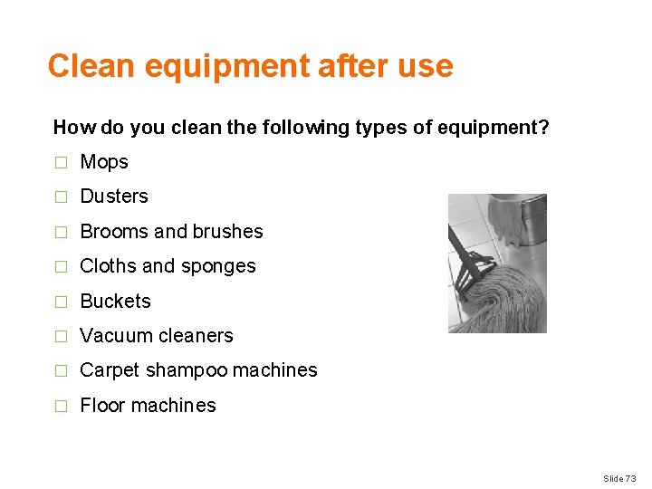 Clean equipment after use How do you clean the following types of equipment? �