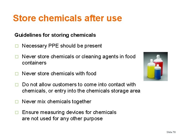 Store chemicals after use Guidelines for storing chemicals � Necessary PPE should be present