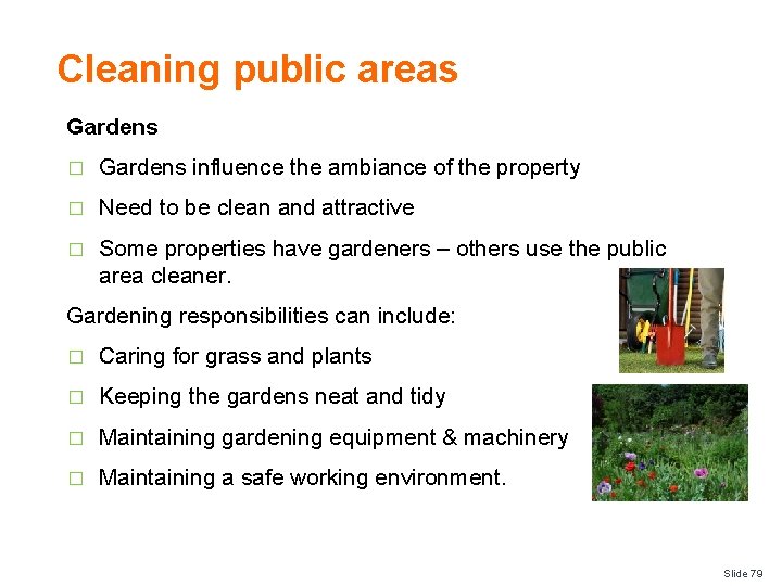 Cleaning public areas Gardens � Gardens influence the ambiance of the property � Need