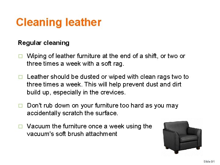 Cleaning leather Regular cleaning � Wiping of leather furniture at the end of a