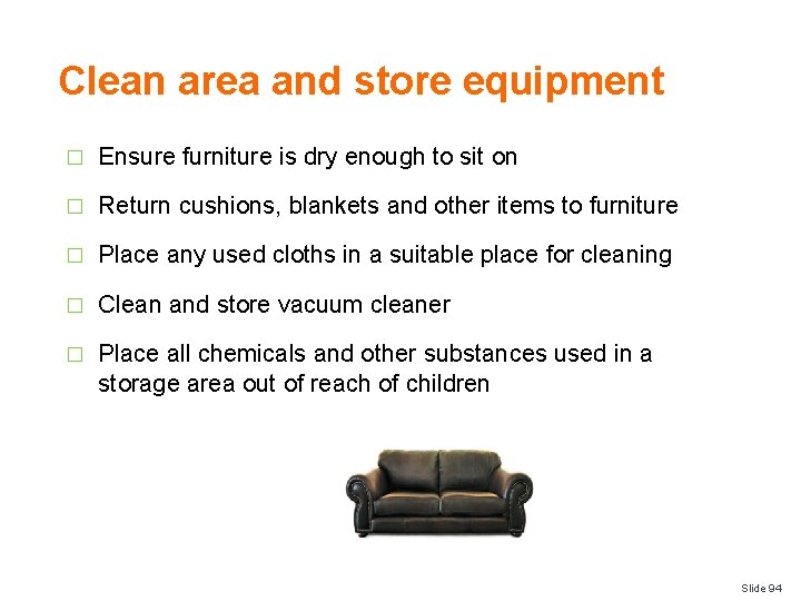 Clean area and store equipment � Ensure furniture is dry enough to sit on