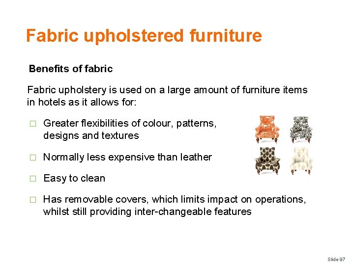 Fabric upholstered furniture Benefits of fabric Fabric upholstery is used on a large amount