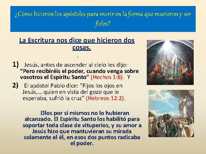 ¿Cómo hicieron los apóstoles para morir en la forma que murieron y ser fieles?