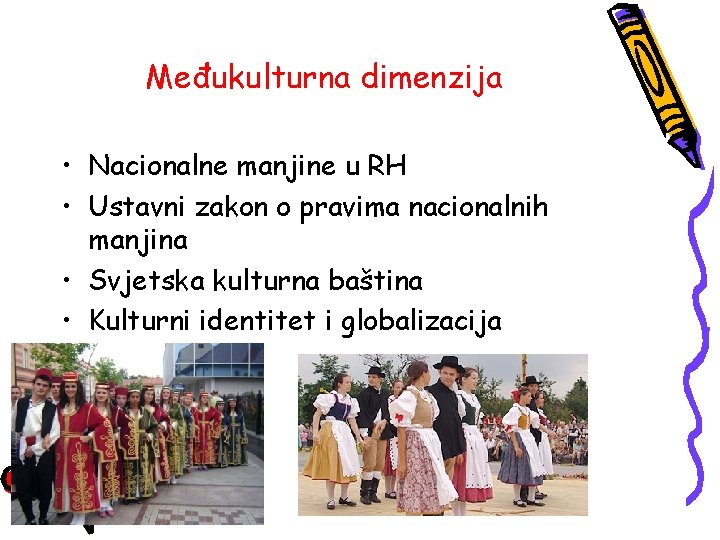 Međukulturna dimenzija • Nacionalne manjine u RH • Ustavni zakon o pravima nacionalnih manjina