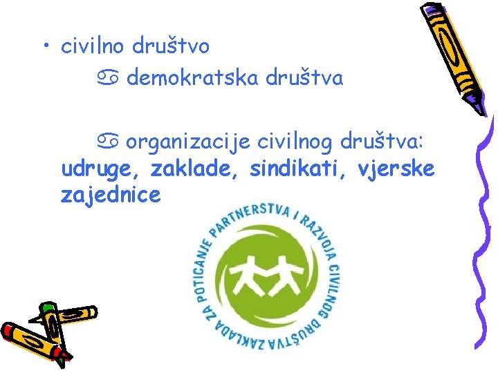  • civilno društvo a demokratska društva a organizacije civilnog društva: udruge, zaklade, sindikati,