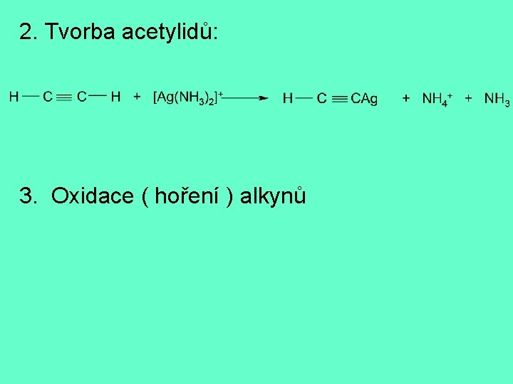 2. Tvorba acetylidů: 3. Oxidace ( hoření ) alkynů 
