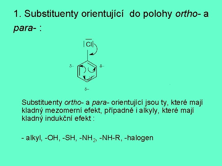 1. Substituenty orientující do polohy ortho- a para- : Substituenty ortho- a para- orientující