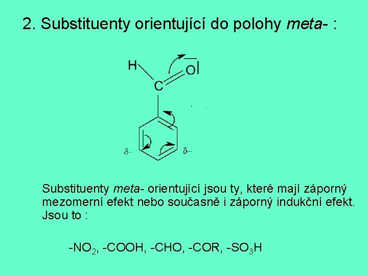 2. Substituenty orientující do polohy meta- : Substituenty meta- orientující jsou ty, které mají