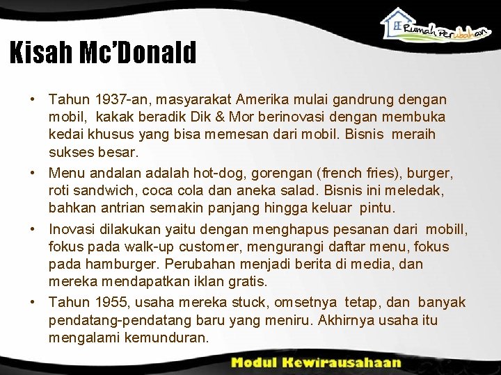 Kisah Mc’Donald • Tahun 1937 -an, masyarakat Amerika mulai gandrung dengan mobil, kakak beradik