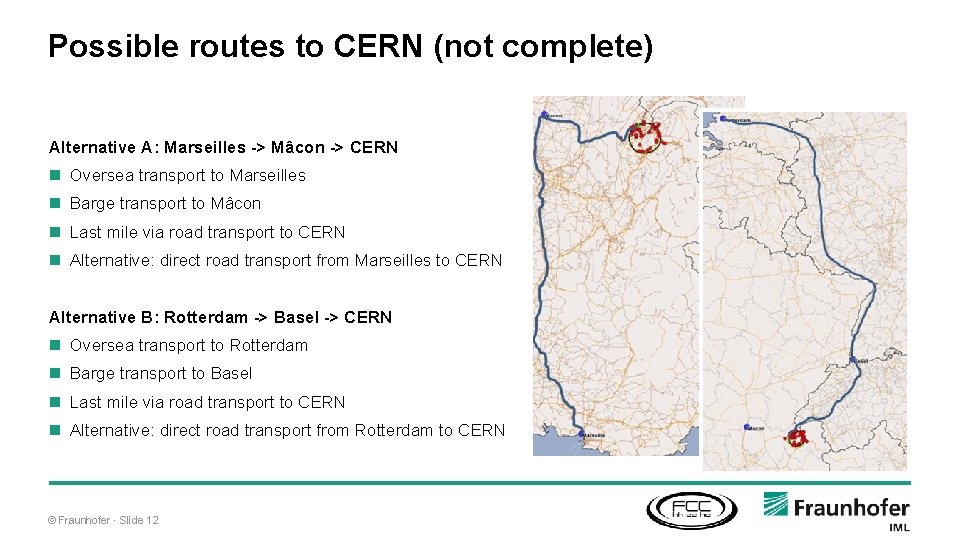 Possible routes to CERN (not complete) Alternative A: Marseilles -> Mâcon -> CERN Oversea