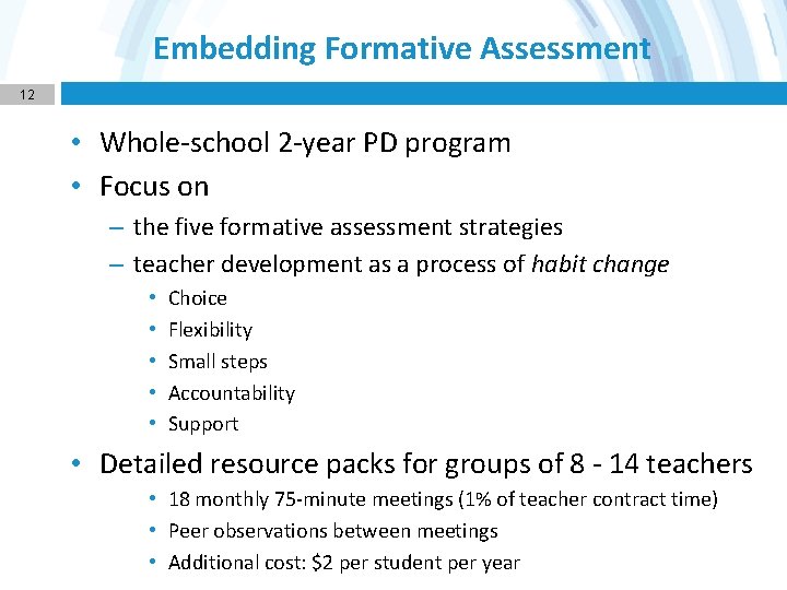 Embedding Formative Assessment 12 • Whole-school 2 -year PD program • Focus on –