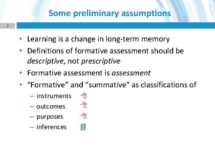 Some preliminary assumptions 2 • Learning is a change in long-term memory • Definitions