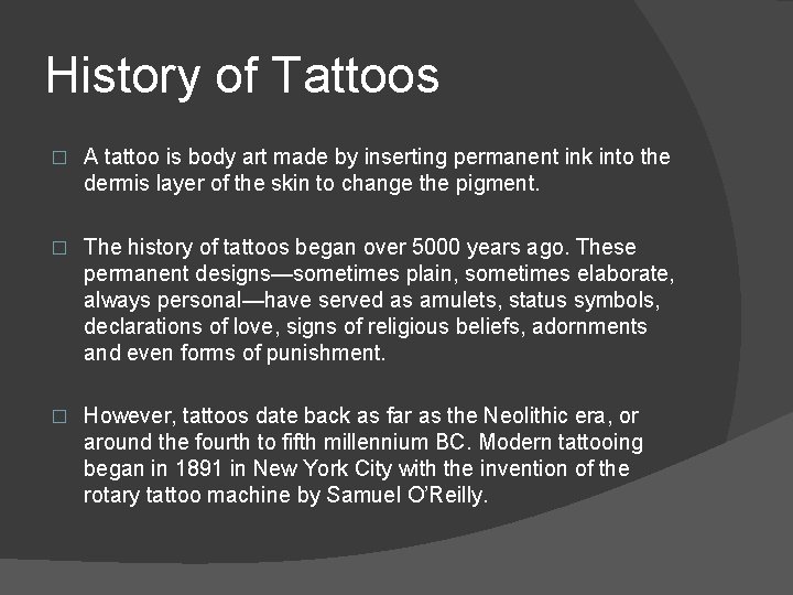History of Tattoos � A tattoo is body art made by inserting permanent ink