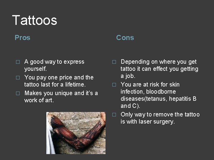 Tattoos Pros A good way to express yourself. � You pay one price and