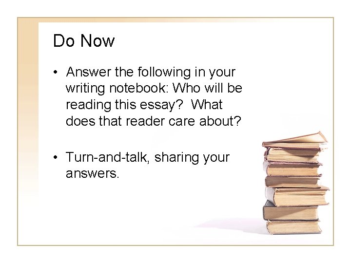 Do Now • Answer the following in your writing notebook: Who will be reading