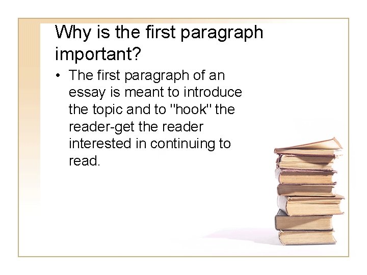 Why is the first paragraph important? • The first paragraph of an essay is
