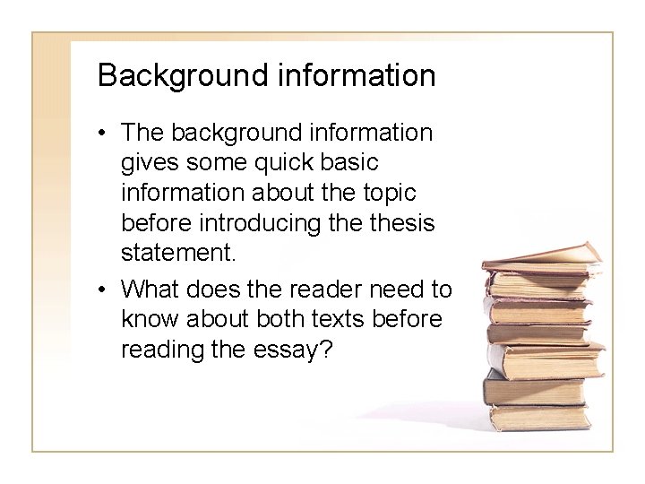 Background information • The background information gives some quick basic information about the topic