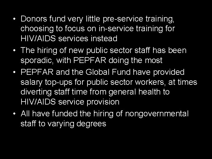  • Donors fund very little pre-service training, choosing to focus on in-service training