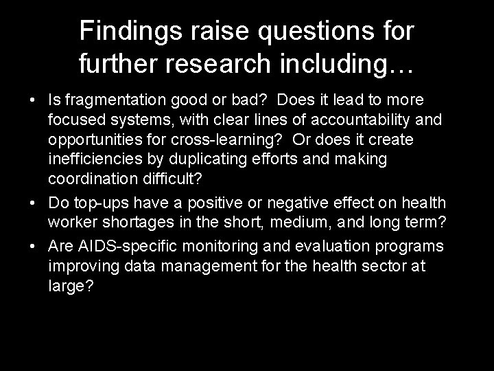Findings raise questions for further research including… • Is fragmentation good or bad? Does