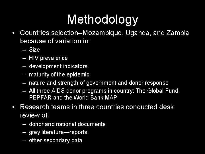 Methodology • Countries selection--Mozambique, Uganda, and Zambia because of variation in: – – –