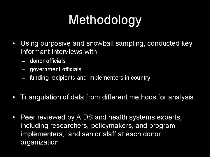 Methodology • Using purposive and snowball sampling, conducted key informant interviews with: – donor