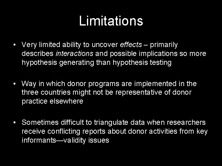 Limitations • Very limited ability to uncover effects – primarily describes interactions and possible