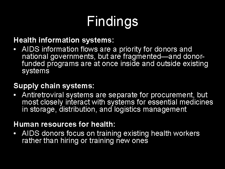 Findings Health information systems: • AIDS information flows are a priority for donors and