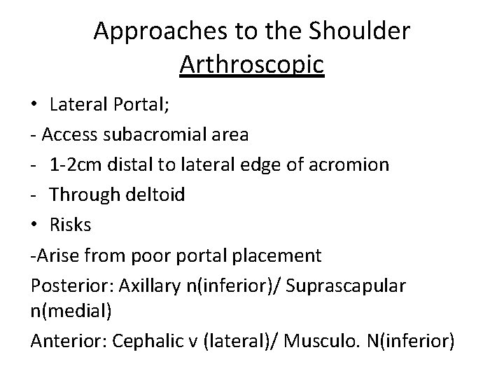 Approaches to the Shoulder Arthroscopic • Lateral Portal; - Access subacromial area - 1