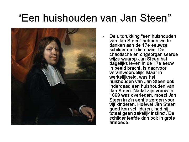 “Een huishouden van Jan Steen” • De uitdrukking "een huishouden van Jan Steen" hebben