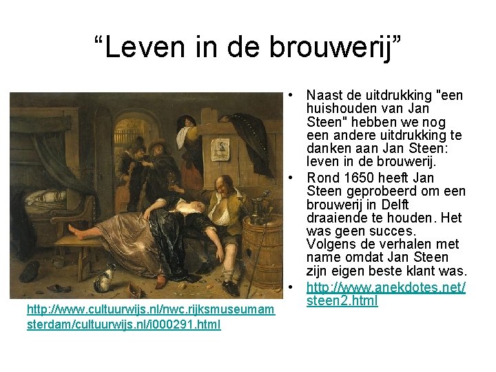 “Leven in de brouwerij” http: //www. cultuurwijs. nl/nwc. rijksmuseumam sterdam/cultuurwijs. nl/i 000291. html •
